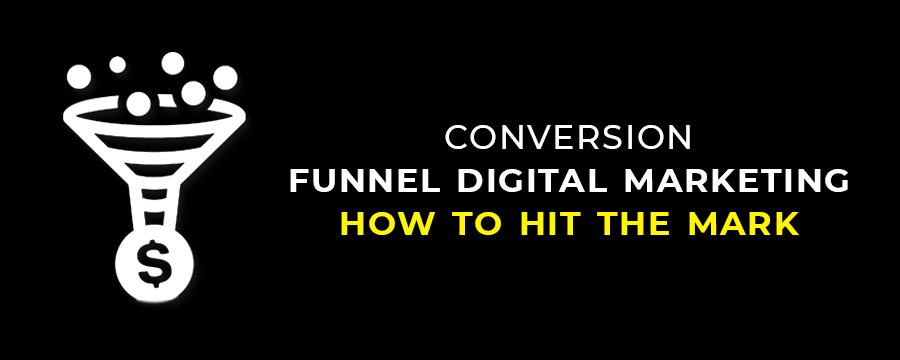 Conversion Funnel Digital Marketing How to Hit the Mark